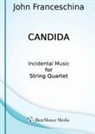 John Franceschina - Candida - Incidental Music for String Quartet
