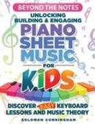 Solomon L Cunningham - Beyond the Notes Unlocking Building & Engaging Piano Sheet Music For Kids