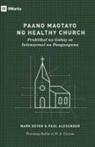 Paul Alexander, Mark Dever - How to Build a Healthy Church /Paano Magtayo ng Healthy Church (Taglish)