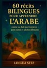 Lingua Step - 60 Récits Bilingues pour Apprendre l'Arabe