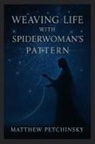 Matthew Petchinsky - Weaving Life with Spiderwoman's Pattern