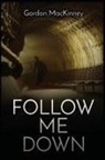 Gordon Mackinney - Follow Me Down