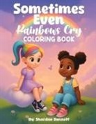 Shardae Bennett - Sometimes Even Rainbows Cry Coloring Book