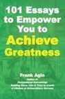 Frank Agin - 101 Essays to Empower You to Achieve Greatness
