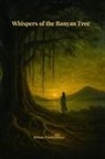 Belinda Chavremootoo - Whispers of the Banyan Tree