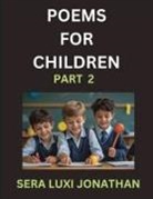 Sera Luxi Jonathan - Poems for Children (Part 2)- Poetry for Curious Minds, Bedtime Verses for Little Dreamers, A Journey Through Rivers and Rhymes