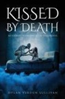 Dylan Verdun Sullivan, Tbd - Kissed by Death my journey to finding life in the darkness