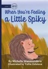 Michelle Wanasundera - When You're Feeling a Little Spikey