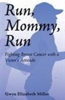 Gwyn E Miller - Run, Mommy, Run