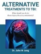 John W Jung - Alternative Treatments To TBI