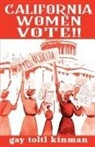 Gay Toltl Kinman - California Women Vote!! A Fight That Never Should Have Been Necessary