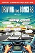 T. R. Pepper - Driving me Bonkers - A Driving Guide to Irrational Behaviours