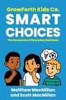 Matthew MacMillan, Scott A. MacMillan - GrowForth Kids Co. Smart Choices
