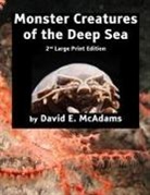 David E. McAdams - Monster Creatures of the Deep Sea