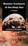 David E. McAdams - Monster Creatures of the Deep Sea