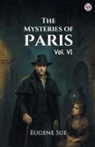 Eugene Sue - The Mysteries of Paris Vol. VI