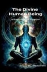 Michael Love - The Divine Human Being - A Supernatural Creation