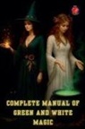 Alina Rubi - Complete Manual of Green and White Magic