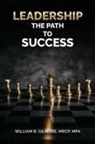 William B. Gilmore Mrcp Mpa - Leadership, The Path to Success