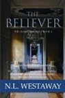N. L. Westaway - The Believer (The Guard Trilogy, Book 3)