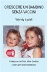 Wendy Lydall - Crescere un Bambino Senza Vaccini