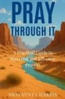 Shavaunta M Harris - Pray Through It