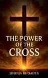 Joshua Rhoades - The Power Of The Cross