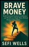 Sefi Wells - Brave Money