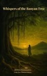 Belinda Chavremootoo - Whispers of the Banyan Tree
