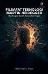 Rifqi Khairul Anam - Filsafat Teknologi Martin Heidegger