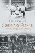David Wagner - Ordinary People Americans Falling in and out of Poverty