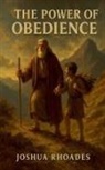 Joshua Rhoades - The Power Of Obedience