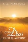 F. A. Paniagua - Como Dios Creó el Mundo