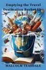 Malcolm Teasdale - Emptying the Travel Destination Bucket List