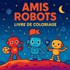 Chris Martin - Amis Robots Livre de Coloriage