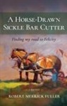 Robert Merrick Fuller - A Horse-Drawn Sickle Bar Cutter