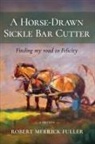 Robert Merrick Fuller - A Horse-Drawn Sickle Bar Cutter