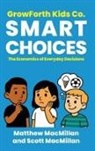 Matthew MacMillan, Scott A. MacMillan - GrowForth Kids Co. Smart Choices