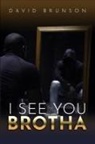 David Brunson - I SEE YOU BROTHA