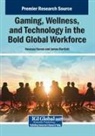 James Bartlett, Vanessa Kenon - Gaming, Wellness, and Technology in the Bold Global Workforce