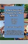 John Weyermuller - A New Education Template for a New America