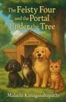Malathi Kanagasabapathy - THe Feisty Four and the Portal Under the Tree