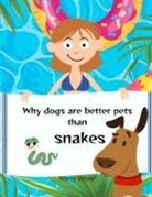 Marcy Schaaf - Why Dogs Make Better Pets Than SNAKES