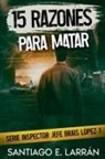 Santiago E. Larrán - 15 razones para matar