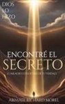 Abimael Richard Morel - HE ENCONTRADO EL SECRETO