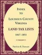 Patricia Duncan - Index to Loudoun County, Virginia Land Tax Lists, 1847-1851