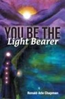 Ronald Arle Chapman - You Be The Light Bearer