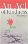 Michael Ryan - An Act of Kindness