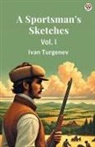 Ivan Turgenev - A Sportsman's Sketches Vol. I