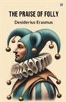Desiderius Erasmus - The Praise Of Folly